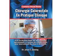 Chirurgie Colorectale En Pratique Clinique: Prise de décision basée sur les cas, pièges opérationnels, et Gestion des complications pour Interventions du côlon et du rectum