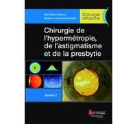 Chirurgie de l'hypermétropie, de l'astigmatisme et de la presbytie - Volume 2 (Chirurgie réfractive) - Salomon Yves Cohen - Medecine Science Publications - broché - Scolaire / Universitaire