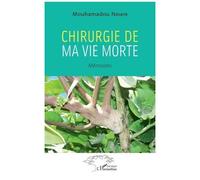 Mouhamadou Ndiaye – Chirurgie de ma vie morte – Mémoires – Broché
