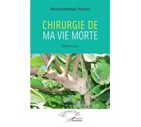 Mouhamadou Ndiaye – Chirurgie de ma vie morte – Mémoires – Broché