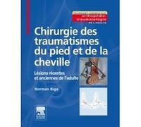 Chirurgie des traumatismes du pied et de la cheville: Lésions récentes et anciennes de l'adulte