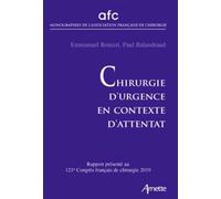 Chirurgie d'urgence en contexte d'attentat Rapport présenté au 121e congrès français de chirurgie 2019 - Emmanuel Benizri - Arnette - broché - Manuel