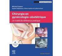 Chirurgie en gynécologie-obstétrique: Traité de référence pratique