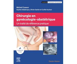 Chirurgie en gynécologie-obstétrique: Traité de référence pratique