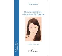Chirurgie esthétique & frontières de l'identité - Michel Godefroy - L'harmattan - broché - Essai