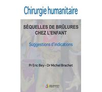 Chirurgie humanitaire. sequelles de brulures chez l enfant Sugessions d indications - Michel Brachet - Sauramps Medical - broché - Scolaire / Universitaire