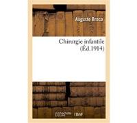 Chirurgie infantile Auguste Broca (Auteur)