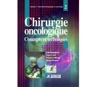 Chirurgie Oncologique 2. Concepts Et Techniques - Collectif - John Libbey Eurotext - broché - Scolaire / Universitaire