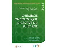 Alexandre Rault – Chirurgie oncologique digestive du sujet âgé – 124e Congrès 2022 – Broché