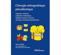 Chirurgie orthognathique piézoélectrique: Diagnostic, indications, préparation orthodontique, réalisation des plans d'occlusion, techniques chirurgicales piézoélectriques