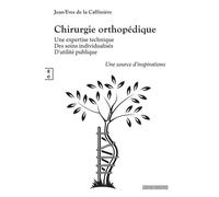 Chirurgie Orthopédique - Une Expertise Technique - Des Soins Individualisés - D?Utilité Publique - Une Source D'inspirations
