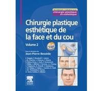 Chirurgie plastique esthétique de la face et du cou - Volume 2 Jean Pierre Bessède (Auteur), Professeur José Santini (Auteur), Joseph Château (Auteur), Eric Baggio (Auteur), Professeur Jean-Marc Thoma