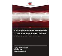 Chirurgie plastique parodontale : Concepts et pratique clinique: Un guide complet pour les étudiants de troisième cycle