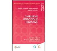Chirurgie robotique digestive Adeline Germain (Auteur), Philippe Rouanet (Auteur), Alain Valverde (Auteur)