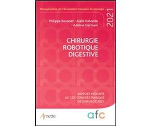 Chirurgie robotique digestive Adeline Germain (Auteur), Philippe Rouanet (Auteur), Alain Valverde (Auteur)