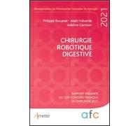 Chirurgie robotique digestive: Rapport présenté au 123e Congrès français de chirurgie 2021