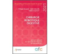 Chirurgie robotique digestive Rapport présenté au 123e Congrès français de chirurgie 2021 - Adeline Germain - Arnette - broché - Scolaire / Universitaire