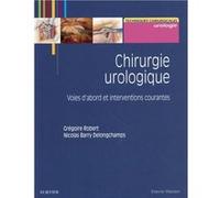 Chirurgie urologique - Interventions courantes et complexes - PACK 2 Tomes Robert Gregoire (Auteur), Nicolas Barry Delongchamps (Auteur)