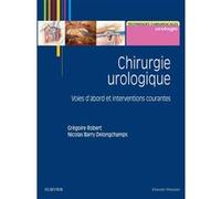 Chirurgie urologique Robert Gregoire (Auteur), Nicolas Barry Delongchamps (Auteur)