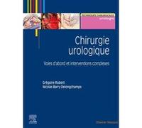 Chirurgie urologique Robert Gregoire (Auteur), Nicolas Barry Delongchamps (Auteur)