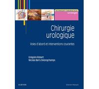Chirurgie urologique Voies d'abord et interventions courantes - Robert Gregoire - Elsevier Masson - broché - Etude