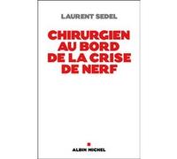 Chirurgien au bord de la crise de nerfs Laurent Sedel (Auteur)