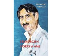 Chirurgien corps et âme Deuxième édition - Jean-Pierre Triboulet - Borromees - broché - Témoignage