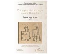 Chirurgien De Campagne Sous Le Roi-Soleil - Traité Des Playes De Teste 1674