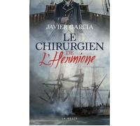 Chirurgien de l'hermione - adrien pierre fabre au coeur des tempet Adrien Pierre Fabre au cœur des tempêtes - Javier Garcia - Geste - broché - Récit