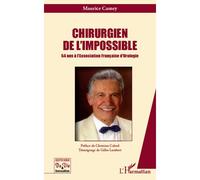 Chirurgien de l'impossible 54 ans à l'Association Francaise d'Urologie - Maurice Camey - L'harmattan - broché - Livre