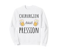 Chirurgien sous Pression Original Humour médical drôle bière Sweatshirt