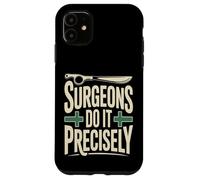 Chirurgiens Le Font avec précision drôle Chirurgie Humour Coque pour iPhone 11