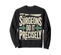 Chirurgiens Le Font avec précision drôle Chirurgie Humour Sweatshirt