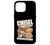 Chisel and Chat: The Workbench Way Coque pour iPhone 16 Pro Max