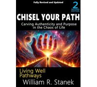 Chisel Your Path Carving Authenticity and Purpose in the Chaos of Life - William R. Stanek - Stanek & Associates Press - ebook (ePub) - Livre