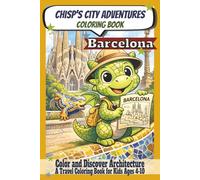 Chisp´s City Adventures Colouring Book - Barcelona: Paiting and Learning Architecture I (Ages 4 - 10 years) - Explore Architecture, Landmarks & Fun ... Travel Adventure (book 1) - 6x9 in. - 50 pgs.