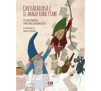 Chissàchilosà e il Mago ruba fiabe. Ediz. illustrata. Con CD-Audio