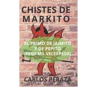 Chistes De Markito: El Primo De Jaimito Y De Pepito (Pero Mil Veces Peor)