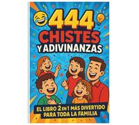 Chistes y adivinanzs para niños: ¡ los 444 chistes y adivinanzas - 2 en 1 más divertido, entretenido y completo para pasar un rato en familia !