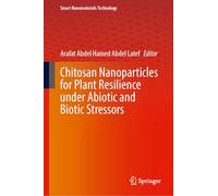 Chitosan Nanoparticles for Plant Resilience Under Abiotic and Biotic Stressors