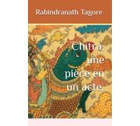 Chitra, une pièce en un acte.