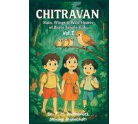 Chitravan: Rain, Wings & Wild Hearts of Brave Jungle Kids: Sing, Soar & Save The Wild