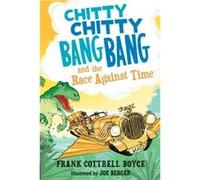 Chitty Chitty Bang Bang and the Race Against Time by Frank Cottrell Boyce & Illustrated by Joe Berger Frank Cottrell Boyce Illustrated by Joe Berger (Auteur)