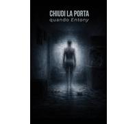 Chiudi la porta quando Entony