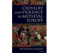 Chivalry and Violence in Medieval Europe