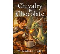 Chivalry & Chocolate The Neapolitan Ice Cream Sisters, #1 - M. J. Gillbright - Positopian Publishing - ebook (ePub) - Livre