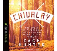 Chivalry: The Quest for a Personal Code of Honor in an Unjust World