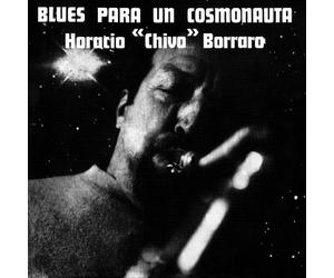 Chivo Borraro - Blues Para Un Cosmonauta [Import]