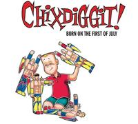 Chixdiggit! - Born on the First of July (Re-Issue)
