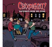 Chixdiggit! - Safeways Here We Come